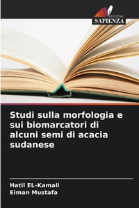 Studi sulla morfologia e sui biomarcatori di alcuni semi di acacia sudanese cover