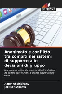 Anonimato e conflitto tra compiti nei sistemi di supporto alle decisioni di gruppo cover