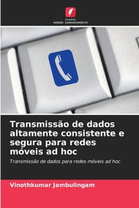 Transmissão de dados altamente consistente e segura para redes móveis ad hoc cover