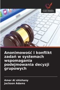 Anonimowośc i konflikt zadań w systemach wspomagania podejmowania decyzji grupowych cover