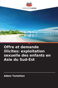 Offre et demande illicites: exploitation sexuelle des enfants en Asie du Sud-Est cover