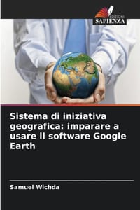 Sistema di iniziativa geografica: imparare a usare il software Google Earth cover