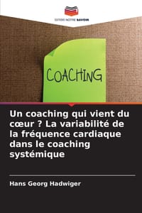 Un coaching qui vient du coeur ? La variabilité de la fréquence cardiaque dans le coaching systémique cover
