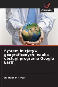 System inicjatyw geograficznych: nauka obslugi programu Google Earth cover