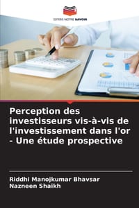 Perception des investisseurs vis-à-vis de l'investissement dans l'or - Une étude prospective cover