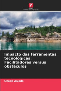 Impacto das ferramentas tecnológicas: Facilitadores versus obstáculos cover