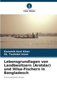Lebensgrundlagen von Landbesitzern (Arotdar) und Hilsa-Fischern in Bangladesch cover