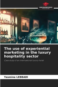 The use of experiential marketing in the luxury hospitality sector cover