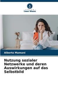 Nutzung sozialer Netzwerke und deren Auswirkungen auf das Selbstbild cover