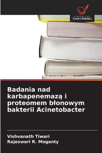 Badania nad karbapenemazą i proteomem blonowym bakterii Acinetobacter cover