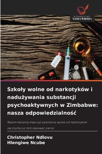 Szkoly wolne od narkotyków i nadużywania substancji psychoaktywnych w Zimbabwe: nasza odpowiedzialnośc cover