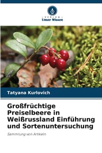 Großfrüchtige Preiselbeere in Weißrussland Einführung und Sortenuntersuchung cover