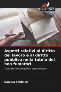 Aspetti relativi al diritto del lavoro e al diritto pubblico nella tutela dei non fumatori cover