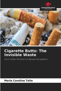 Cigarette Butts: The Invisible Waste cover