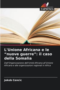 L'Unione Africana e le "nuove guerre": il caso della Somalia cover