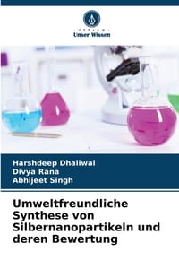Umweltfreundliche Synthese von Silbernanopartikeln und deren Bewertung cover