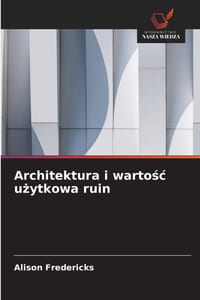 Architektura i wartośc użytkowa ruin cover