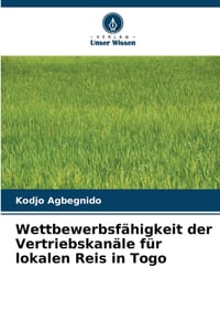 Wettbewerbsfähigkeit der Vertriebskanäle für lokalen Reis in Togo cover