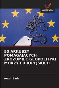 50 Arkuszy PomagajĄcych ZrozumieĆ Geopolityki Morzy Europejskich cover