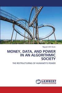 Money, Data, and Power in an Algorithmic Society cover