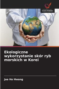 Ekologiczne wykorzystanie skór ryb morskich w Korei cover