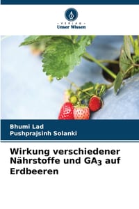 Wirkung verschiedener Nährstoffe und GA3 auf Erdbeeren cover