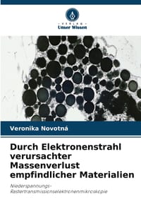 Durch Elektronenstrahl verursachter Massenverlust empfindlicher Materialien cover