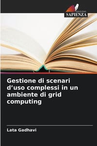 Gestione di scenari d'uso complessi in un ambiente di grid computing cover