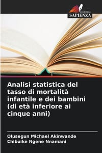 Analisi statistica del tasso di mortalità infantile e dei bambini (di età inferiore ai cinque anni) cover