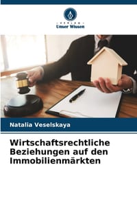 Wirtschaftsrechtliche Beziehungen auf den Immobilienmärkten cover