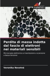 Perdita di massa indotta dal fascio di elettroni nei materiali sensibili cover