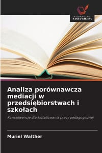 Analiza porównawcza mediacji w przedsiębiorstwach i szkolach cover