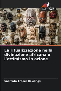 La ritualizzazione nella divinazione africana o l'ottimismo in azione cover