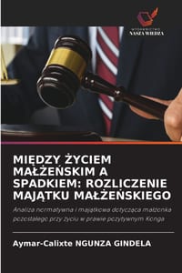 MiĘdzy Życiem MalŻeŃskim a Spadkiem: Rozliczenie MajĄtku MalŻeŃskiego cover