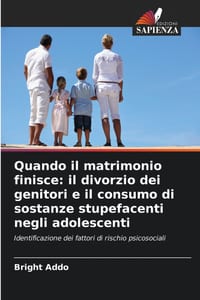 Quando il matrimonio finisce: il divorzio dei genitori e il consumo di sostanze stupefacenti negli adolescenti cover