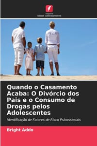 Quando o Casamento Acaba: O Divórcio dos Pais e o Consumo de Drogas pelos Adolescentes cover