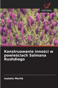 Konstruowanie inności w powieściach Salmana Rushdiego cover
