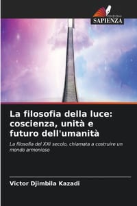 La filosofia della luce: coscienza, unità e futuro dell'umanità cover