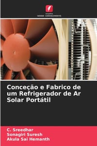 Conceção e Fabrico de um Refrigerador de Ar Solar Portátil cover