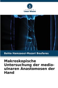 Makroskopische Untersuchung der medio-ulnaren Anastomosen der Hand cover