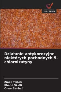 Dzialanie antykorozyjne niektórych pochodnych 5-chloroizatyny cover