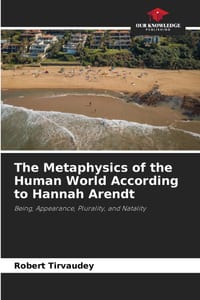 The Metaphysics of the Human World According to Hannah Arendt cover