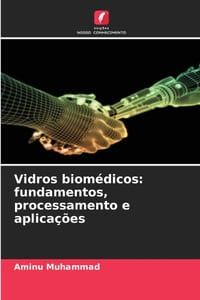 Vidros biomédicos: fundamentos, processamento e aplicações cover