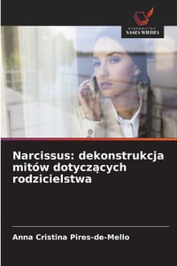 Narcissus: dekonstrukcja mitów dotyczących rodzicielstwa cover
