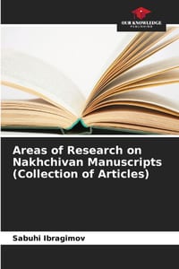 Areas of Research on Nakhchivan Manuscripts (Collection of Articles) cover