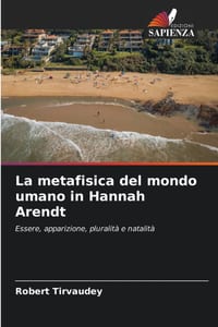 La metafisica del mondo umano in Hannah Arendt cover