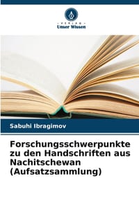 Forschungsschwerpunkte zu den Handschriften aus Nachitschewan (Aufsatzsammlung) cover