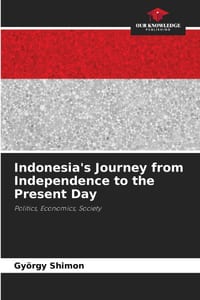 Indonesia's Journey from Independence to the Present Day cover