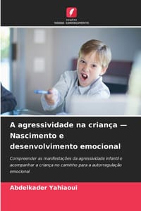 A agressividade na criança - Nascimento e desenvolvimento emocional cover