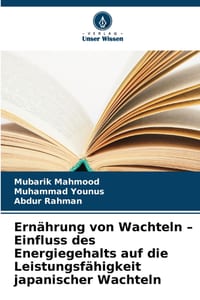 Ernährung von Wachteln - Einfluss des Energiegehalts auf die Leistungsfähigkeit japanischer Wachteln cover